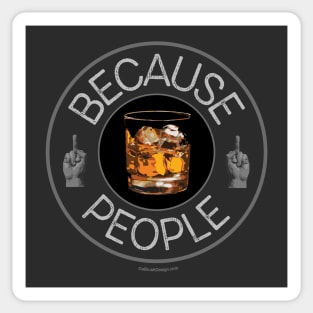 Because People (whiskey) Sticker